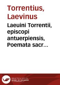 Laeuini Torrentii, episcopi antuerpiensis, Poemata sacra | Biblioteca Virtual Miguel de Cervantes