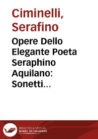 Opere Dello Elegante Poeta Seraphino Aquilano : Sonetti ; Epistole ; Stra[m]botti ; Egloghe ; Capitoli ; Barzellette | Biblioteca Virtual Miguel de Cervantes