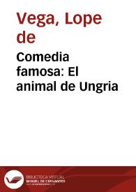 Comedia famosa:  El animal de Ungria / De frey Lope de Vega Carpio | Biblioteca Virtual Miguel de Cervantes