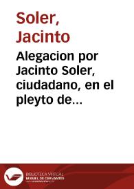 Alegacion por Jacinto Soler, ciudadano, en el pleyto de primera suplicacion interpuesta por Carlos Soler, su hermano | Biblioteca Virtual Miguel de Cervantes