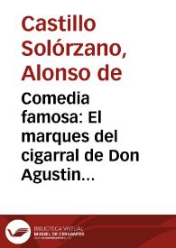Comedia famosa : El marques del cigarral de Don Agustin Moreto