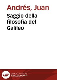 Saggio della filosofia del Galileo / dell' Abate D. Giovanni Andres | Biblioteca Virtual Miguel de Cervantes