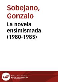La novela ensimismada (1980-1985) / Gonzalo Sobejano | Biblioteca Virtual Miguel de Cervantes