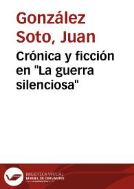 Crónica y ficción en "La guerra silenciosa" / Juan González Soto | Biblioteca Virtual Miguel de Cervantes