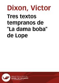Tres textos tempranos de "La dama boba" de Lope / Victor Dixon | Biblioteca Virtual Miguel de Cervantes