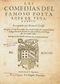 Las comedias del famoso poeta Lope de Vega Carpio / recopiladas por Bernardo Grassa ... | Biblioteca Virtual Miguel de Cervantes