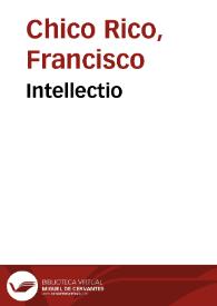 Intellectio / Francisco Chico Rico | Biblioteca Virtual Miguel de Cervantes