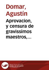 Aprovacion, y censura de gravissimos maestros, pavordres, y doctores peritissimos, los quales son del mismo parecer del Doctor Ioseph Palomeres, en razon de que la Profession de fray Agustín Domar fue valida, y que se le deue de restituyr el habito : Con una advertencia al fin / [Ioseph Palomeres] | Biblioteca Virtual Miguel de Cervantes