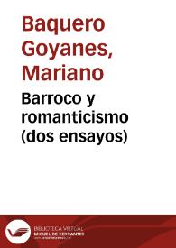 Más información sobre Barroco y romanticismo (dos ensayos) / por el Dr. Mariano Baquero Goyanes