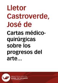 Portada:Cartas médico-quirúrgicas sobre los progresos del arte de curar en estos ultimos tiempos, escritas a un medico de Madrid / por D. José de Lletor Castroverde