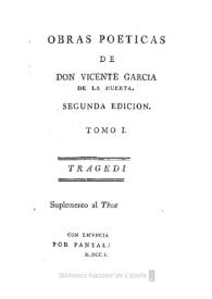 Obras poéticas de Don Vicente Garcia de la Huerta ... Tomo I / publicalas Don Antonio Sancha | Biblioteca Virtual Miguel de Cervantes