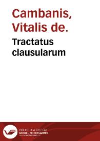 Tractatus clausularum / Vitalis de Cambanis. | Biblioteca Virtual Miguel de Cervantes