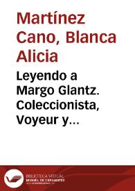 Leyendo a Margo Glantz. Coleccionista, Voyeur y sacerdotisa | Biblioteca Virtual Miguel de Cervantes