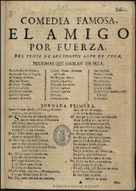 El amigo por fuerza / del Fenix de los ingenios Lope de Vega | Biblioteca Virtual Miguel de Cervantes