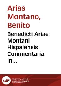 Benedicti Ariae Montani Hispalensis Commentaria in duodecim Prophetas | Biblioteca Virtual Miguel de Cervantes