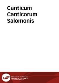 Canticum Canticorum Salomonis / nuper ex hebraeo in latinum per Agathium Guidacerium Calabrum Romae uersum, explanatumq[ue]... | Biblioteca Virtual Miguel de Cervantes