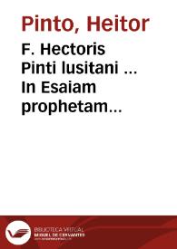 F. Hectoris Pinti lusitani ... In Esaiam prophetam commentaria... | Biblioteca Virtual Miguel de Cervantes