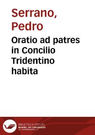 Oratio ad patres in Concilio Tridentino habita / a D. Petro a Serris ... in die sancto Pentecostes | Biblioteca Virtual Miguel de Cervantes