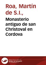 Monasterio antiguo de san Christoval en Cordova / ilustrado por el padre Martin de Roa... | Biblioteca Virtual Miguel de Cervantes