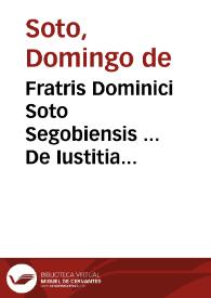 Portada:Fratris Dominici Soto Segobiensis ... De Iustitia &amp; Iure libri decem...