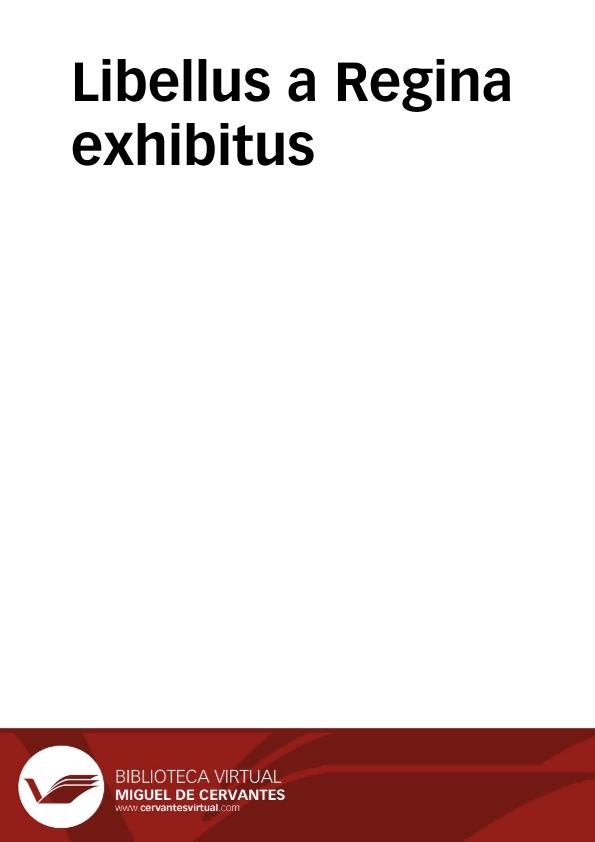 Libellus a Regina exhibitus | Biblioteca Virtual Miguel de Cervantes