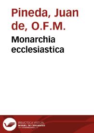 Monarchia ecclesiastica / compuesto por fray Ioan de Pineda...; segundo volumen de la primera parte | Biblioteca Virtual Miguel de Cervantes