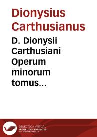D. Dionysii Carthusiani Operum minorum tomus secundus... | Biblioteca Virtual Miguel de Cervantes