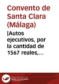 [Autos ejecutivos, por la cantidad de 1567 reales, procedidos de los réditos de un censo] | Biblioteca Virtual Miguel de Cervantes