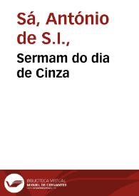 Sermam do dia de Cinza / que pregou o P. Antonio de Saa da Companhia de Iesu... | Biblioteca Virtual Miguel de Cervantes