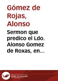 Portada:Sermon que predico el Ldo. Alonso Gomez de Roxas, en el segundo otavario, que celebrò la insigne Cofradia de los Nazarenos i Santa Cruz en Ierusalen, en su Iglesia de San Antonio Abad desta ciudad de Seuilla, desde 30 de abril, hasta 7 de mayo de 1617...