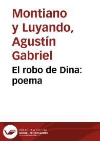 El robo de Dina : poema / que escriuió Don Agustin Gabriel de Montiano y Luyando... | Biblioteca Virtual Miguel de Cervantes