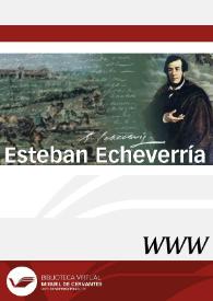 Esteban Echeverría / dirección Leonor Fleming | Biblioteca Virtual Miguel de Cervantes