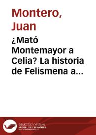 ¿Mató Montemayor a Celia? La historia de Felismena a la luz de sus fuentes / Juan Montero | Biblioteca Virtual Miguel de Cervantes