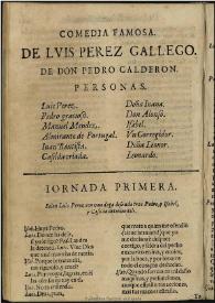 Luis Perez el Gallego / [de D. Pedro Calderón de la Barca] | Biblioteca Virtual Miguel de Cervantes