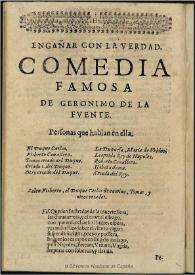 Engañar con la verdad / de Geronimo de la Fuente | Biblioteca Virtual Miguel de Cervantes