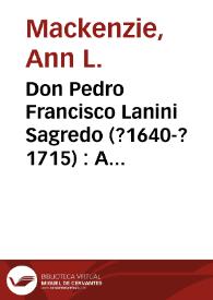 Don Pedro Francisco Lanini Sagredo (?1640-?1715) : A catalogue with analyses of his plays. Part one / Ann L. Mackenzie | Biblioteca Virtual Miguel de Cervantes