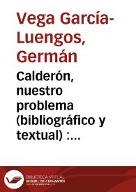 Calderón, nuestro problema (bibliográfico y textual) : más aportaciones sobre las comedias de la Segunda parte | Biblioteca Virtual Miguel de Cervantes