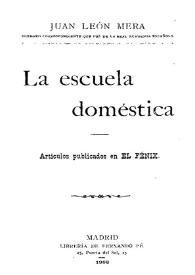 La escuela doméstica : artículos publicados en El Fénix / Juan León Mera | Biblioteca Virtual Miguel de Cervantes