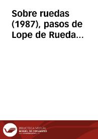 Sobre ruedas (1987), pasos de Lope de Rueda [Ficha del espectáculo] / versión de Fernando Urdiales | Biblioteca Virtual Miguel de Cervantes