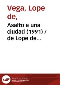 Asalto a una ciudad (1991) [Ficha del espectáculo] / de Lope de Vega; versión Alfonso Sastre | Biblioteca Virtual Miguel de Cervantes