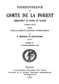 Correspondance du Comte de la Forest ambassadeur de France en Espagne 1808-1813. Tome 2 (janvier - septembre 1809) / publiée pour la Société  d'Histoire Contemporaine par Geoffroy de Grandmaison | Biblioteca Virtual Miguel de Cervantes