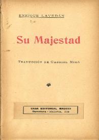 Su Majestad / Enrique Lavedán; traducción de Gabriel Miró | Biblioteca Virtual Miguel de Cervantes