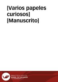 [Varios papeles curiosos]  [Manuscrito] | Biblioteca Virtual Miguel de Cervantes