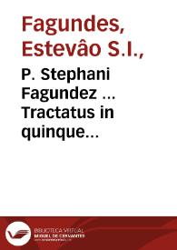 P. Stephani Fagundez ... Tractatus in quinque Ecclesiae praecepta... | Biblioteca Virtual Miguel de Cervantes