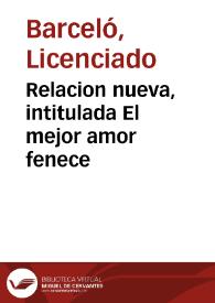 Relacion nueva, intitulada El mejor amor fenece / compuesta por el Licenciado Barcelo, de Alcalà de Chisvert, el año 1734 | Biblioteca Virtual Miguel de Cervantes