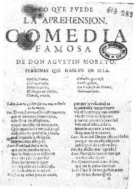 Lo que puede la aprehension / de don Agustin Moreto | Biblioteca Virtual Miguel de Cervantes