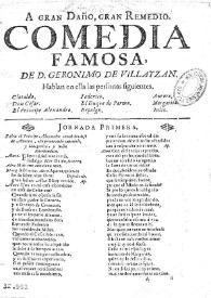 A gran daño gran remedio / de Don Geronimo de Villaizan | Biblioteca Virtual Miguel de Cervantes