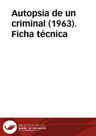 Autopsia de un criminal (1963). Ficha técnica | Biblioteca Virtual Miguel de Cervantes