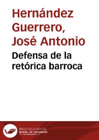 Defensa de la retórica barroca / José Antonio Hernández Guerrero | Biblioteca Virtual Miguel de Cervantes