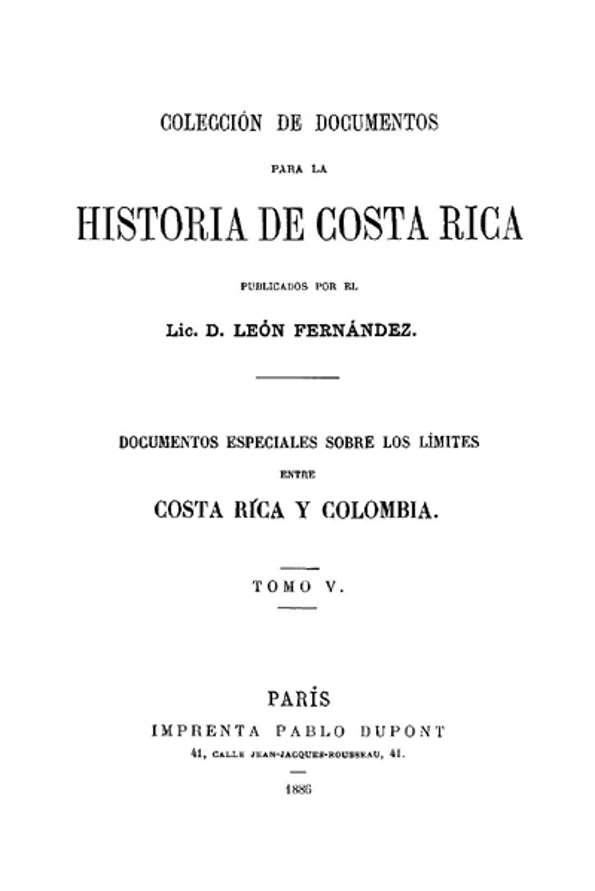 Colección de documentos para la historia de Costa Rica. Tomo 5: documentos  especiales sobre los límites